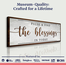 Load image into Gallery viewer, Pause &amp; Find The Blessings In Today Faith Sign