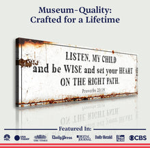 Load image into Gallery viewer, Be Wise and Set Your Heart on The Right Path - Proverbs 23:19 Faith Sign