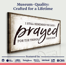 Load image into Gallery viewer, I Still Remember The Days I Prayed Faith Sign