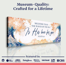 Load image into Gallery viewer, Mightier Than the Waves of the Sea Psalm 93:4 Faith Sign IV