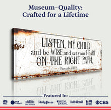 Load image into Gallery viewer, Be Wise and Set Your Heart on The Right Path - Proverbs 23:19 Faith Sign II