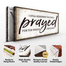 Load image into Gallery viewer, I Still Remember The Days I Prayed Faith Sign