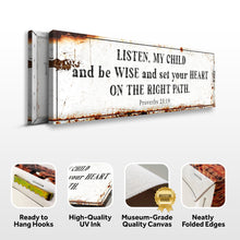 Load image into Gallery viewer, Be Wise and Set Your Heart on The Right Path - Proverbs 23:19 Faith Sign