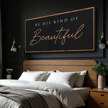Load image into Gallery viewer, Be His Kind Of Beautiful Faith Sign