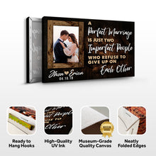 Load image into Gallery viewer, A Perfect Marriage Is Two Imperfect People Who Refuse To Give Up On Each Other Sign