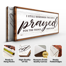 Load image into Gallery viewer, I Still Remember The Days I Prayed Faith Sign III
