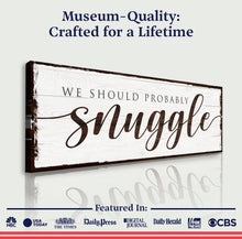 Load image into Gallery viewer, We Should Probably Snuggle Sign