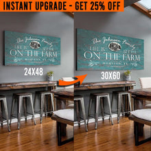 Load image into Gallery viewer, Upgrade Your 48x24 Inches 'Life is Better on the Farm' (Style 3) Canvas To 60x30 Inches