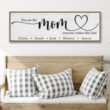 Load image into Gallery viewer, You Are The Mom Everyone Wishes They Had Sign