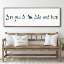 Load image into Gallery viewer, Love You To The Lake And Back Sign II