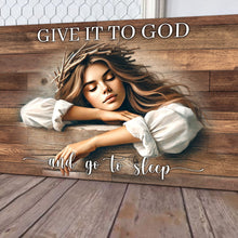 Load image into Gallery viewer, Give It To God And Go To Sleep Faith Sign XII