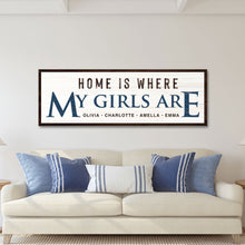 Load image into Gallery viewer, Home Is Where My Girls Are Sign III