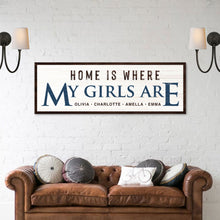 Load image into Gallery viewer, Home Is Where My Girls Are Sign III