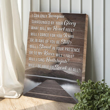 Load image into Gallery viewer, I Can Only Imagine By Your Glory What Will My Heart Feel Sign
