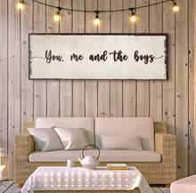 Load image into Gallery viewer, You, Me, And The Boys Sign IV