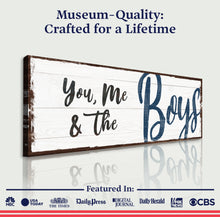 Load image into Gallery viewer, You, Me And The Boys Sign VII