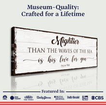 Load image into Gallery viewer, Mightier Than the Waves of the Sea Psalm 93:4 Faith Sign