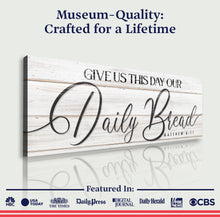 Load image into Gallery viewer, Give Us This Day Our Daily Bread Faith Sign III