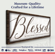 Load image into Gallery viewer, Blessed Is The Home That Is Filled With Love Sign