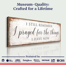 Load image into Gallery viewer, Prayed For The Things I Have Now Faith Sign II