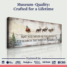 Load image into Gallery viewer, May You Never Be Too Grown Up To Search The Skies On Christmas Eve Sign