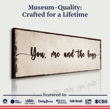 Load image into Gallery viewer, You, Me, And The Boys Sign IV
