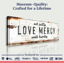 Load image into Gallery viewer, Act Justly Love Mercy Walk Humbly Faith Sign