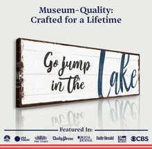 Load image into Gallery viewer, Go Jump In The Lake Sign II