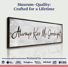 Load image into Gallery viewer, Always Kiss Me Goodnight Sign IV