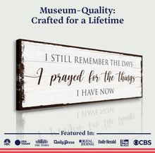Load image into Gallery viewer, Prayed for the Things I have Now Faith Sign