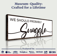 Load image into Gallery viewer, We Should Probably Snuggle Sign II