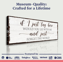 Load image into Gallery viewer, Would You Lie With Me And Just Forget The World Sign