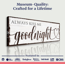 Load image into Gallery viewer, Always Kiss Me Goodnight Sign VII