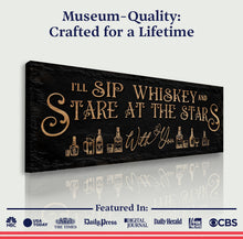 Load image into Gallery viewer, I'll Sip Whiskey And Stare At The Stars Sign