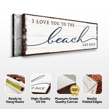 Load image into Gallery viewer, Love You To The Beach And Back Sign