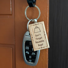 Load image into Gallery viewer, "Don't Forget Reusable Bags" Wooden Keychain