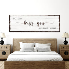 Load image into Gallery viewer, So I Can Kiss You Anytime I Want Sign II