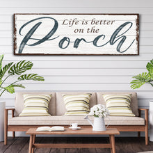 Load image into Gallery viewer, Life Is Better On The Porch Sign II