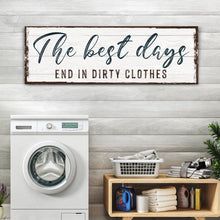 Load image into Gallery viewer, The Best Days End In Dirty Clothes Laundry Sign