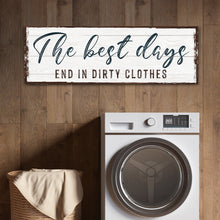 Load image into Gallery viewer, The Best Days End In Dirty Clothes Laundry Sign