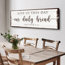 Load image into Gallery viewer, Give Us This Day Our Daily Bread Faith Sign