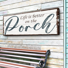Load image into Gallery viewer, Life Is Better On The Porch Sign II