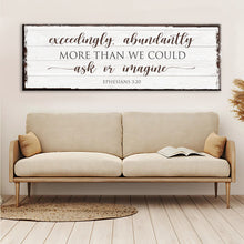 Load image into Gallery viewer, Exceedingly, Abundantly More Than We Could Ask Or Imagine Faith Sign