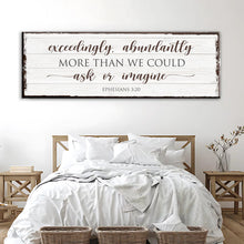 Load image into Gallery viewer, Exceedingly, Abundantly More Than We Could Ask Or Imagine Faith Sign