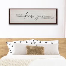 Load image into Gallery viewer, So I Can Kiss You Anytime I Want Sign