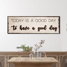 Load image into Gallery viewer, Today Is A Good Day Sign