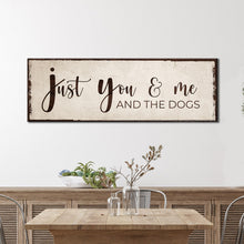 Load image into Gallery viewer, Just You, Me, And The Dogs Sign II