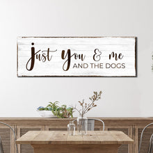 Load image into Gallery viewer, Just You, Me, And The Dogs Sign