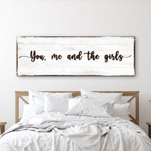 Load image into Gallery viewer, You, Me, And The Girls Sign