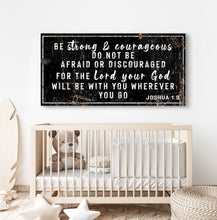 Load image into Gallery viewer, Joshua 1:9 - Be Strong And Courageous Sign